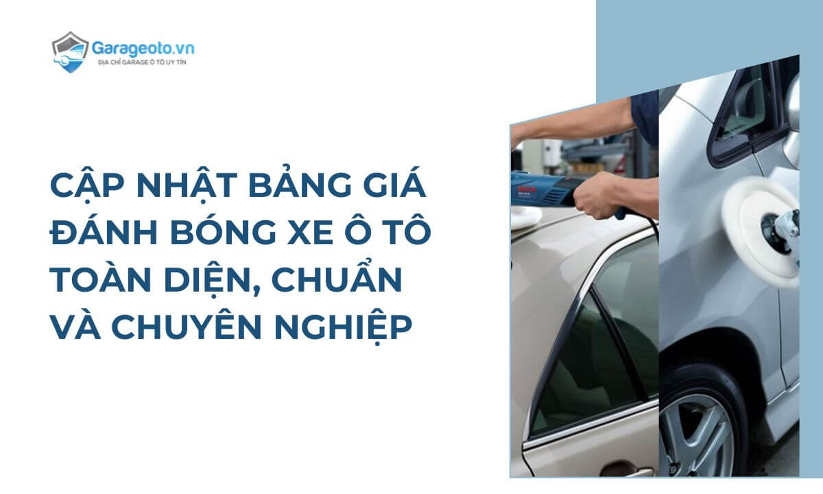 Cập nhật bảng giá đánh bóng xe ô tô toàn diện, chuẩn và chuyên nghiệp