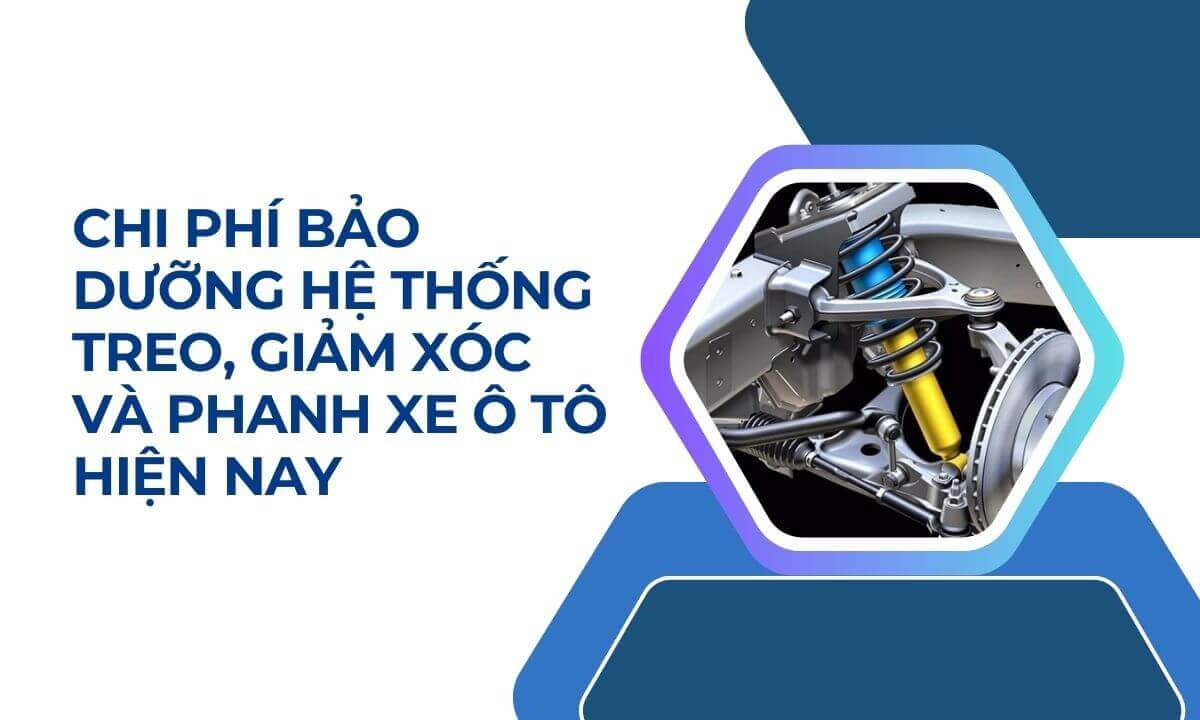 Chi phí bảo dưỡng hệ thống treo, giảm xóc và phanh xe ô tô hiện nay