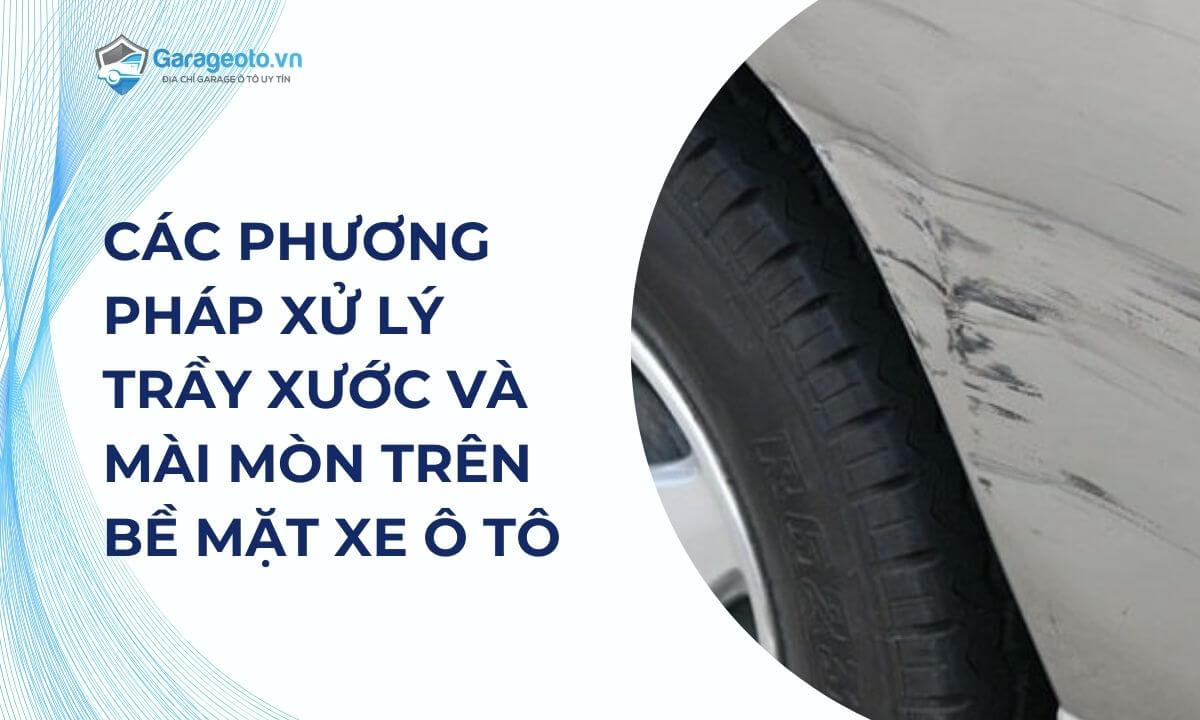 Các phương pháp xử lý trầy xước và mài mòn trên bề mặt xe ô tô