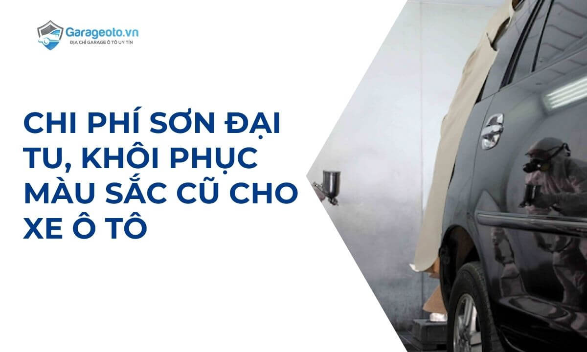 Chi phí sơn đại tu, khôi phục màu sắc cũ cho xe ô tô