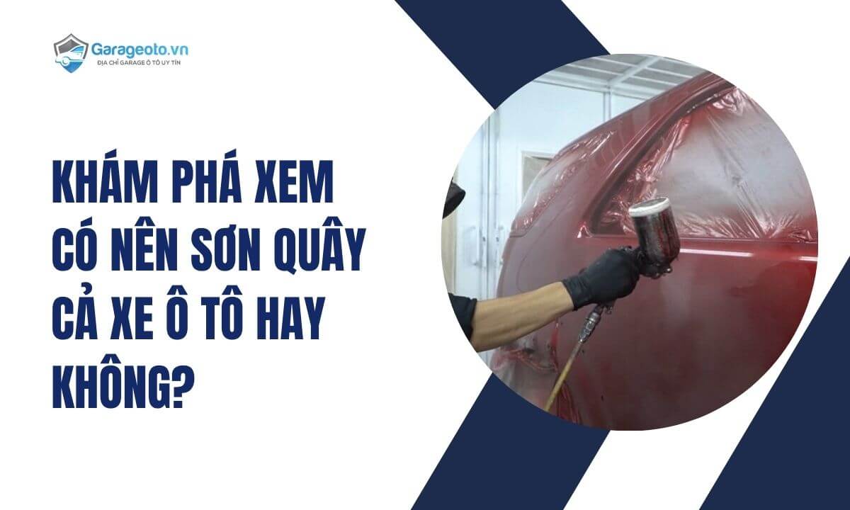 Khám phá xem có nên sơn quây cả xe ô tô hay không?