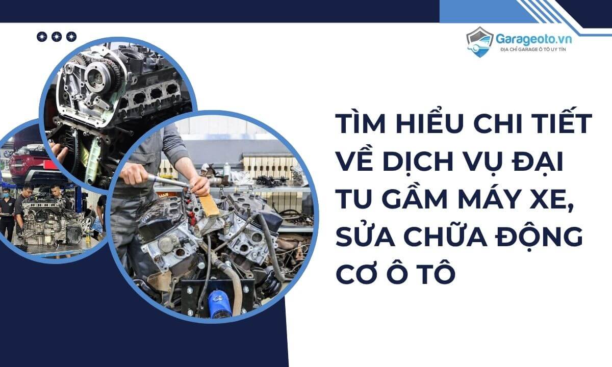 Đại tu gầm máy xe, sửa chữa động cơ ô tô