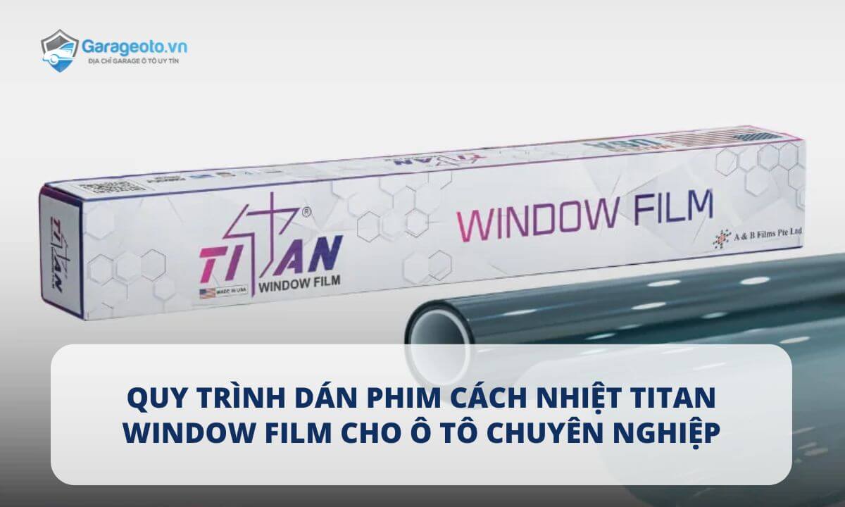 Quy trình dán phim cách nhiệt Titan Window Film cho ô tô chuyên nghiệp