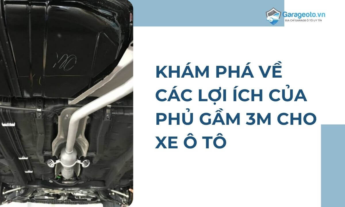 Khám phá về các lợi ích của phủ gầm 3M cho xe ô tô