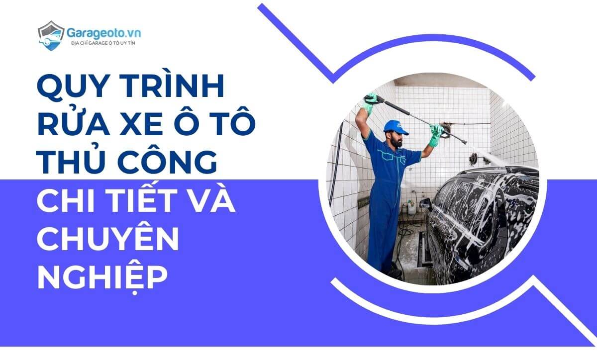 Quy trình rửa xe ô tô thủ công chi tiết và chuyên nghiệp