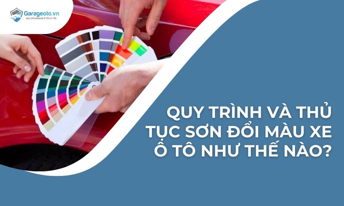 Quy trình và thủ tục sơn đổi màu xe ô tô như thế nào?