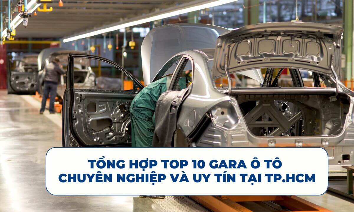 Tổng hợp top 10 Gara ô tô chuyên nghiệp và uy tín tại TP.HCM