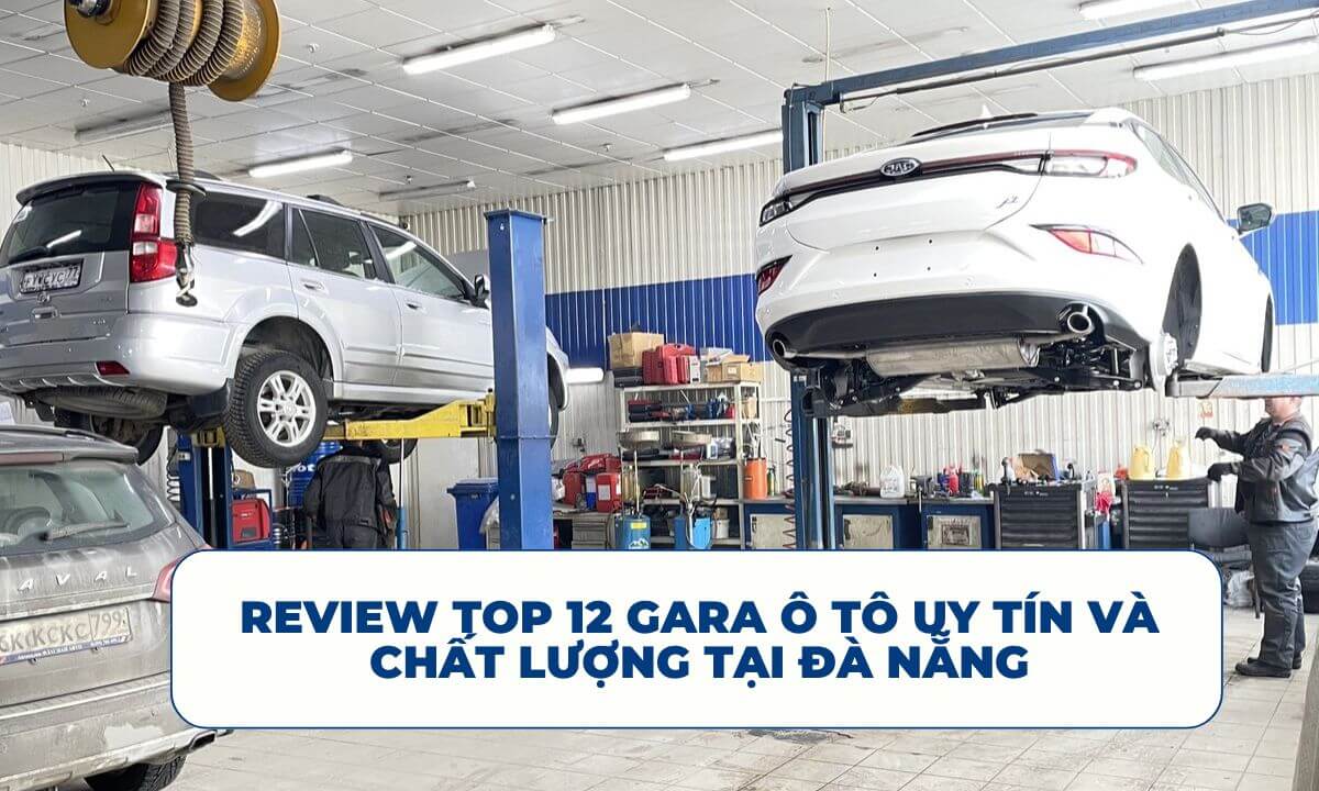 Review Top 12 Gara ô tô uy tín và chất lượng tại Đà Nẵng