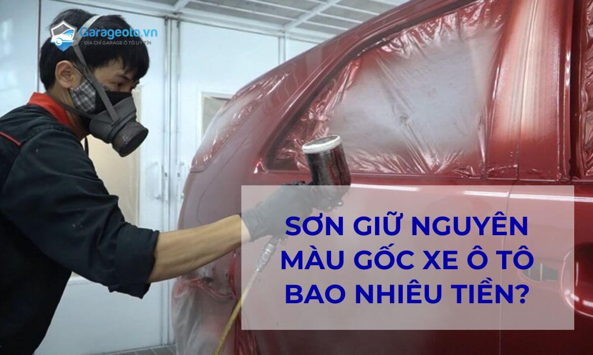 Sơn giữ nguyên màu gốc xe ô tô bao nhiêu tiền?