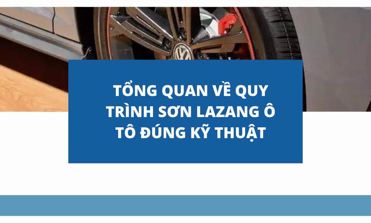 Tổng quan về quy trình sơn lazang ô tô đúng kỹ thuật