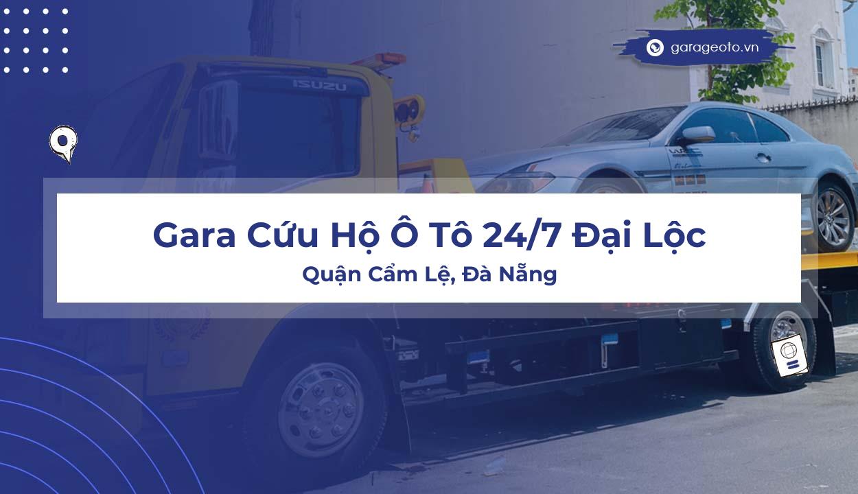 Review Gara Cứu Hộ Ô Tô 24/7 Đại Lộc  Địa Chỉ Uy Tín Tại Đà Nẵng