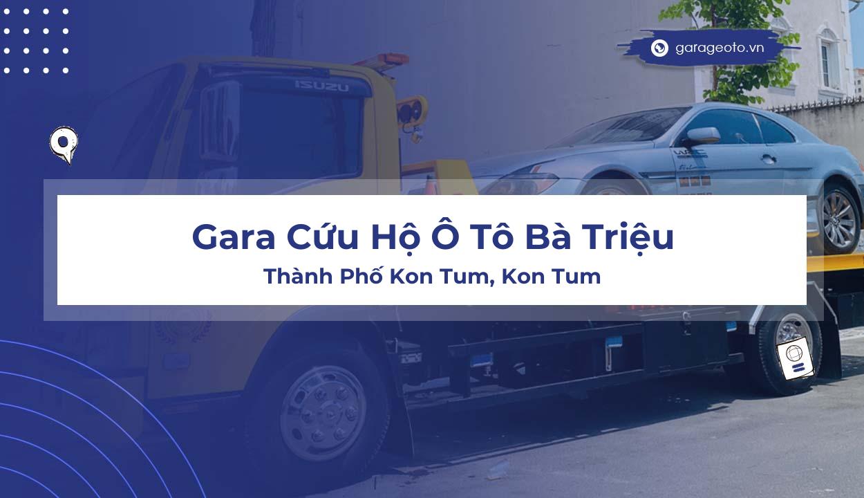 Đánh Giá Gara Cứu Hộ Ô Tô Bà Triệu  Chất Lượng Dịch Vụ Hàng Đầu Tại Kon Tum