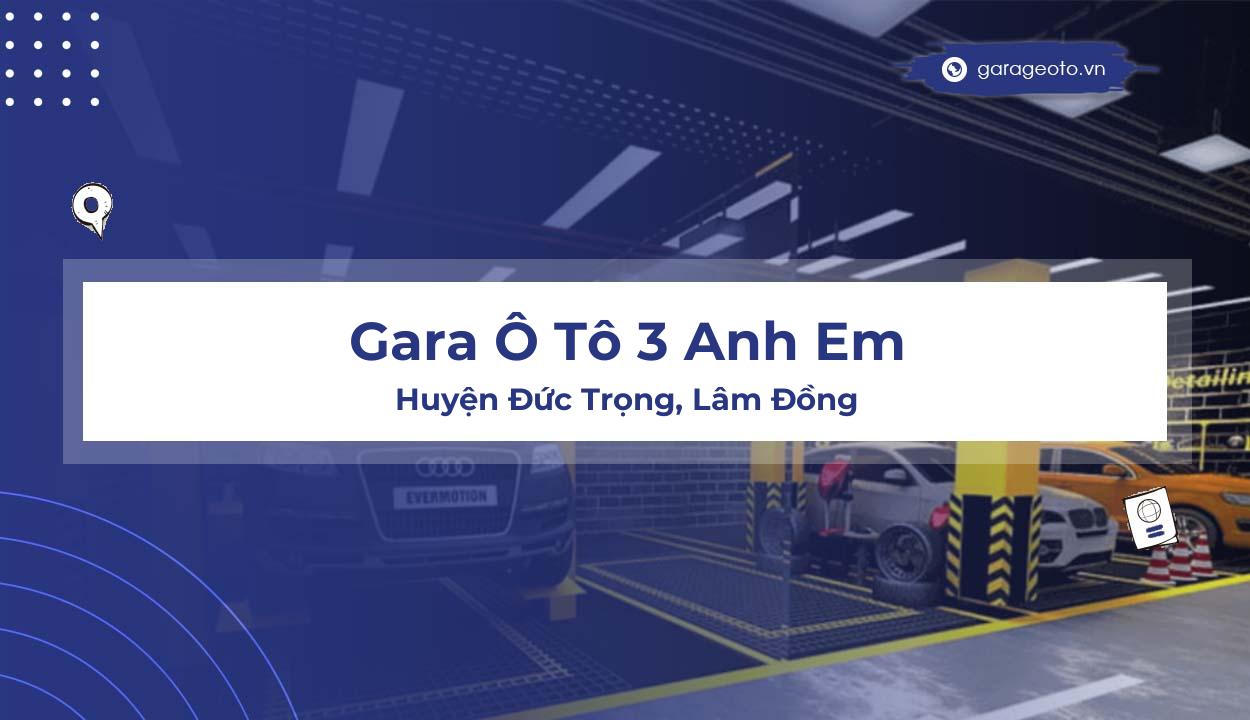 Đánh Giá Gara Ô Tô 3 Anh Em: Địa Điểm Uy Tín Cho Chiếc Xe Của Bạn