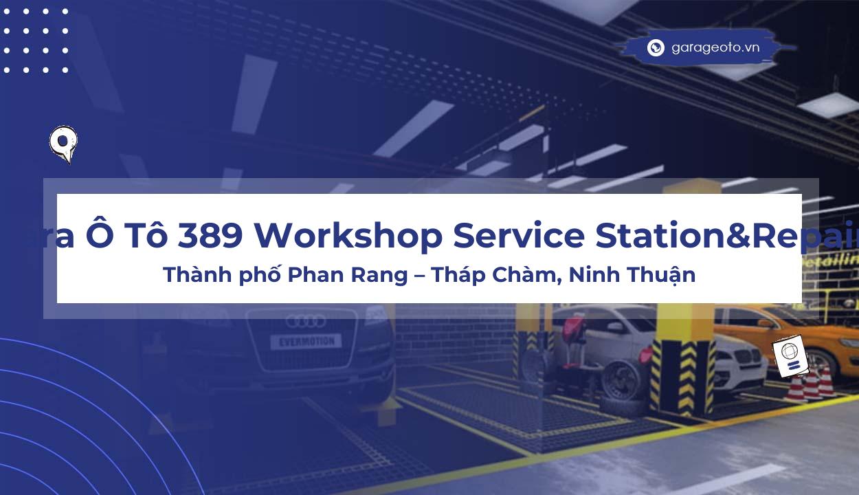 Đánh Giá Gara Ô Tô 389 Workshop Service Station & Repair: Nơi Bảo Dưỡng Xe Chất Lượng Tại Phan Rang  Tháp Chàm