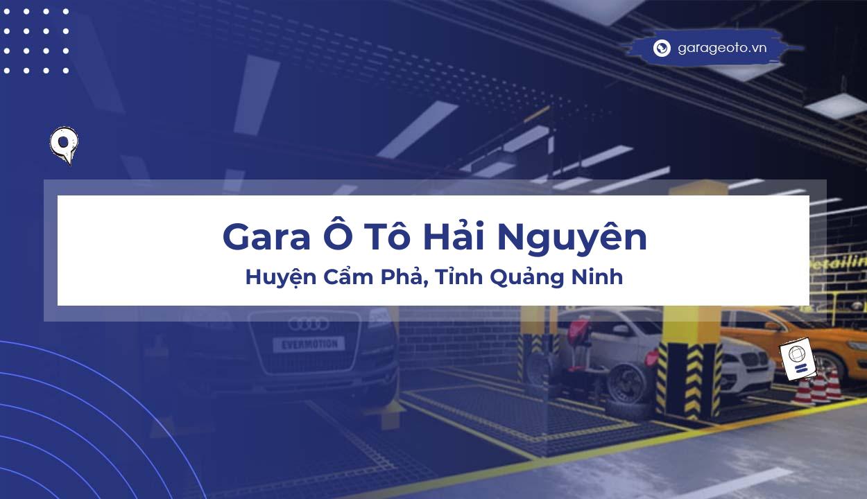 Review Gara Ô Tô Hải Nguyên: Đánh Giá Chi Tiết Dịch Vụ Chất Lượng Tại Cẩm Phả, Quảng Ninh