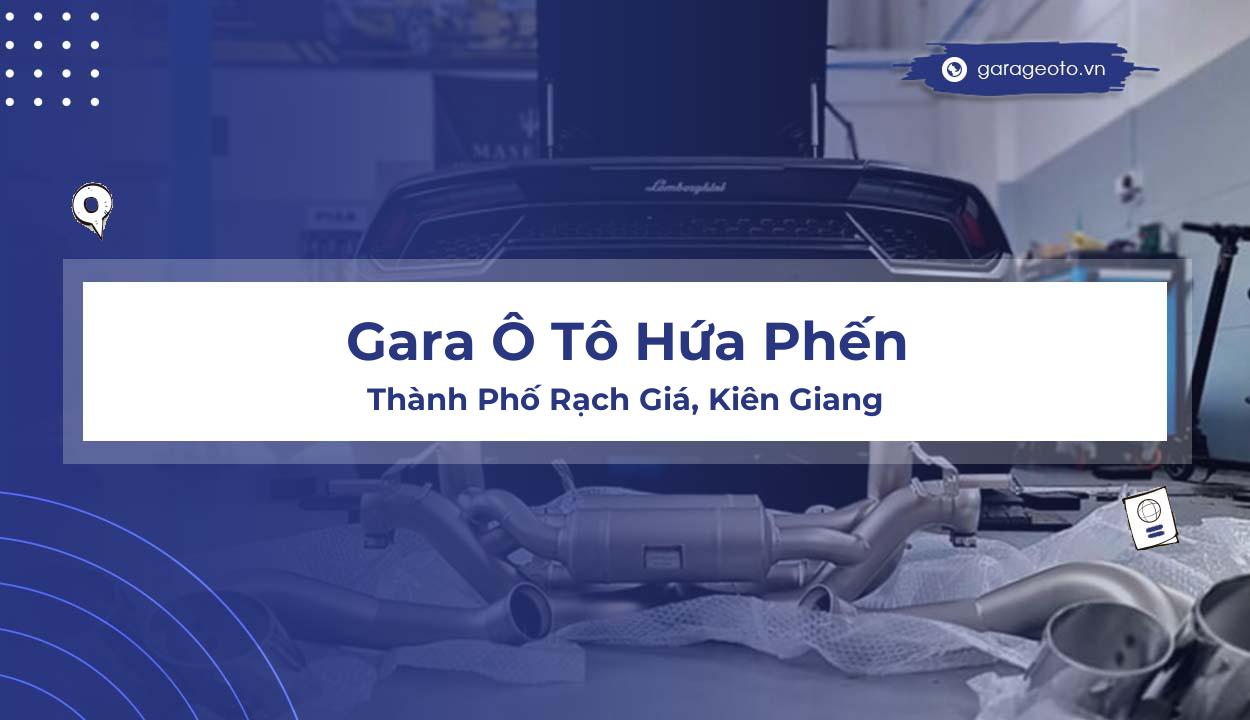 Review Gara Ô Tô Hứa Phến – Điểm Đến Uy Tín Cho Dịch Vụ Làm Đẹp Ô Tô Tại Rạch Giá