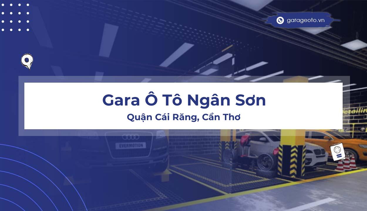 Đánh giá chi tiết Gara Ô Tô Ngân Sơn – Địa chỉ sửa chữa ô tô uy tín tại Cần Thơ