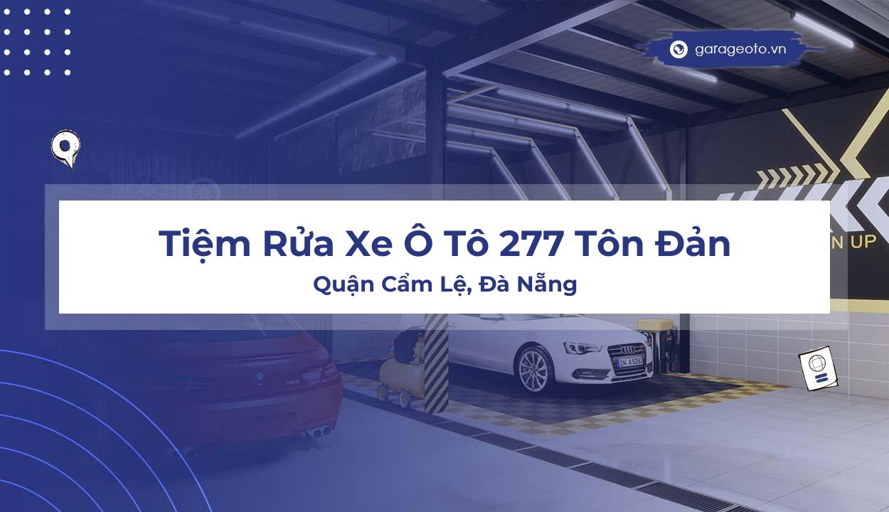 Đánh Giá Tiệm Rửa Xe Ô Tô 277 Tôn Đản – Địa Chỉ Tin Cậy Cho Xe Của Bạn Tại Đà Nẵng