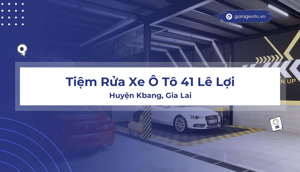 Đánh giá chi tiết Tiệm Rửa Xe Ô Tô 41 Lê Lợi – Gara chăm sóc xe uy tín tại Gia Lai