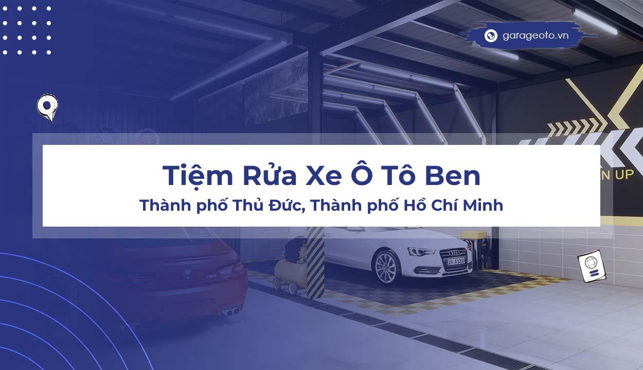 Review Tiệm Rửa Xe Ô Tô Ben: Địa Điểm Chăm Sóc Xe Uy Tín Tại Thủ Đức